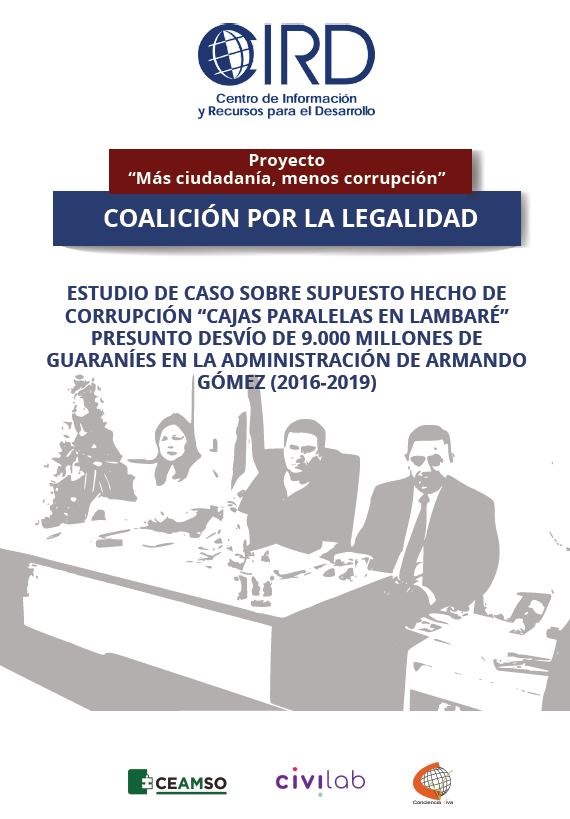 ESTUDIO DE CASO SOBRE SUPUESTO HECHO DE CORRUPCIÓN “CAJAS PARALELAS EN LAMBARÉ” PRESUNTO DESVÍO DE 9.000 MILLONES DE GUARANÍES EN LA ADMINISTRACIÓN DE ARMANDO GÓMEZ (2016-2019)