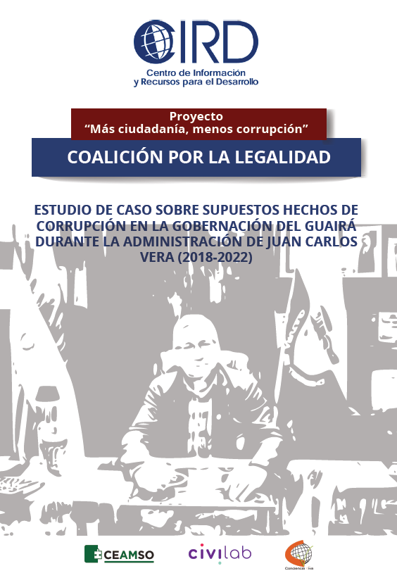 ESTUDIO DE CASO SOBRE SUPUESTOS HECHOS DE CORRUPCIÓN EN LA GOBERNACIÓN DEL GUAIRÁ DURANTE LA ADMINISTRACIÓN DE JUAN CARLOS VERA (2018-2022)